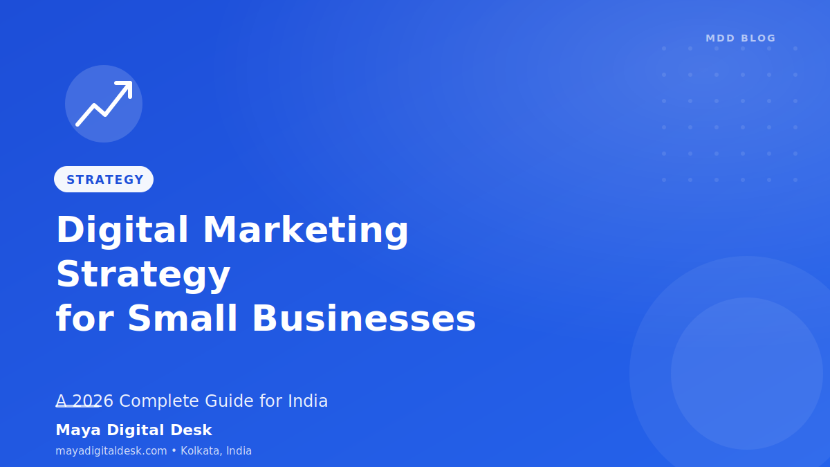Digital Marketing Strategy for Small Businesses in India: A 2026 Complete Guide