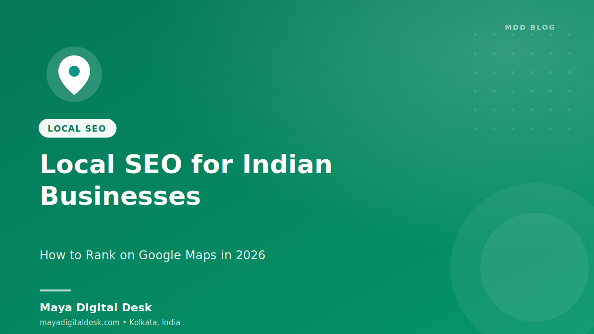Local SEO for Indian Businesses: How to Rank on Google Maps in 2026