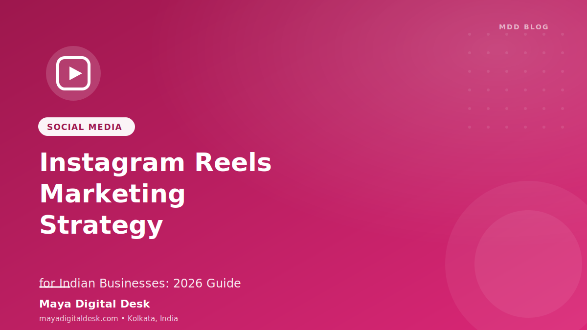 Instagram Reels Marketing Strategy for Indian Businesses: 2026 Complete Guide